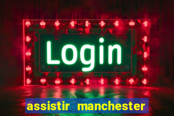 assistir manchester city futemax